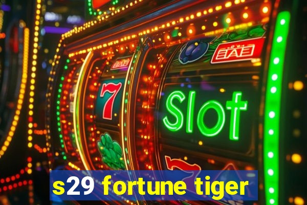 s29 fortune tiger